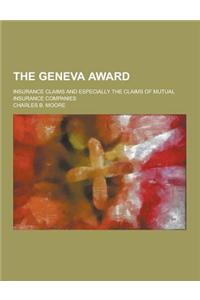 The Geneva Award; Insurance Claims and Especially the Claims of Mutual Insurance Companies