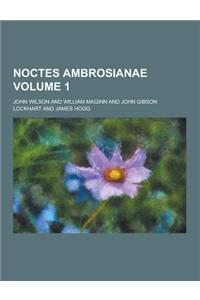 Noctes Ambrosianae Volume 1