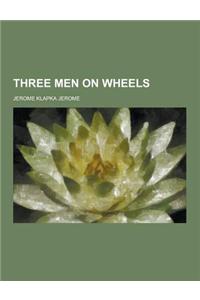 Three Men on Wheels