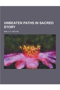 Unbeaten Paths in Sacred Story