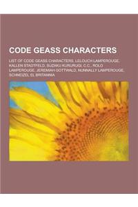 Code Geass Characters: List of Code Geass Characters, Lelouch Lamperouge, Kallen Stadtfeld, Suzaku Kururugi, C.C., Rolo Lamperouge, Jeremiah