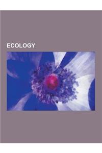 Ecology: Subarctic Climate, Sociobiology, Speciation, Ecological Niche, Theoretical Ecology, Biogeography, Nutrient, Biostasis,