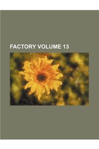 Factory Volume 13