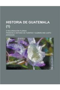 Historia de Guatemala; O Recordacion Florida (1)