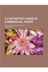 Illustrative Cases in Commercial Paper; With Analysis and Citations