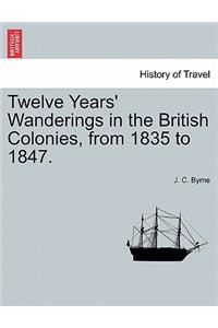 Twelve Years' Wanderings in the British Colonies, from 1835 to 1847.
