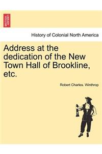 Address at the Dedication of the New Town Hall of Brookline, Etc.