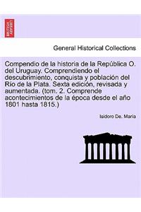 Compendio de la historia de la República O. del Uruguay. Comprendiendo el descubrimiento, conquista y población del Río de la Plata. Sexta edición, revisada y aumentada. Tomo Primero. Séptima Edición.