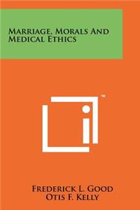 Marriage, Morals And Medical Ethics