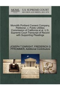 Monolith Portland Cement Company, Petitioner, V. Public Utilities Commission of California et al. U.S. Supreme Court Transcript of Record with Supporting Pleadings