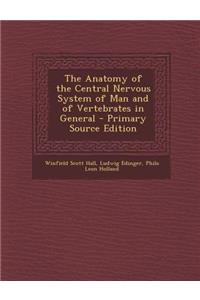 The Anatomy of the Central Nervous System of Man and of Vertebrates in General