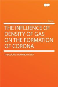 The Influence of Density of Gas on the Formation of Corona