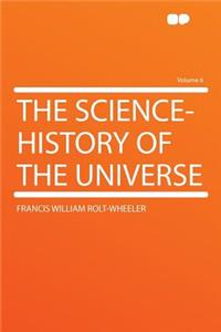 The Science-History of the Universe Volume 6