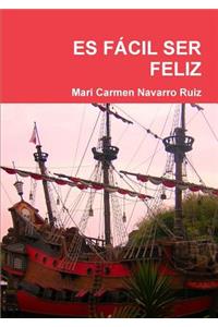 ES FÁCIL SER FELIZ
