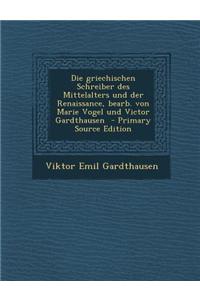 Die Griechischen Schreiber Des Mittelalters Und Der Renaissance, Bearb. Von Marie Vogel Und Victor Gardthausen