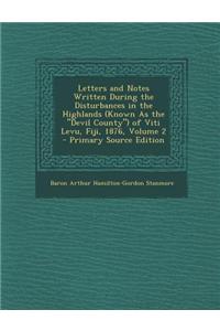 Letters and Notes Written During the Disturbances in the Highlands (Known as the Devil County) of Viti Levu, Fiji, 1876, Volume 2 - Primary Source E