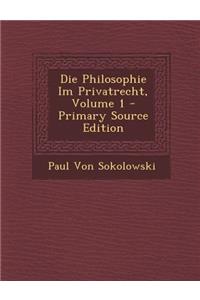 Philosophie Im Privatrecht, Volume 1 - Primary Source Edition