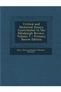 Critical and Historical Essays: Contributed to the Edinburgh Review, Volume 1