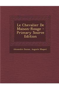 Le Chevalier de Maison-Rouge - Primary Source Edition