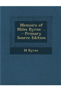 Memoirs of Miles Byrne ...