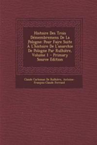 Histoire Des Trois Demembremens de La Pologne
