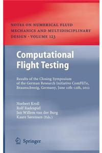 Computational Flight Testing: Results of the Closing Symposium of the German Research Initiative Comflite, Braunschweig, Germany, June 11th-12th, 2012