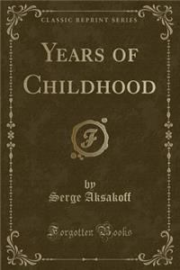 Years of Childhood (Classic Reprint)
