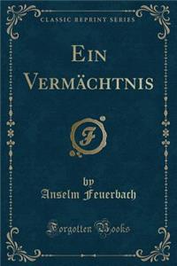 Ein Vermï¿½chtnis (Classic Reprint)