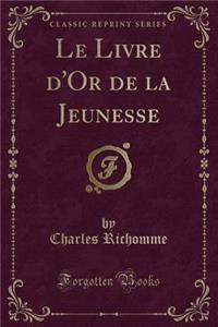 Le Livre d'Or de la Jeunesse (Classic Reprint)