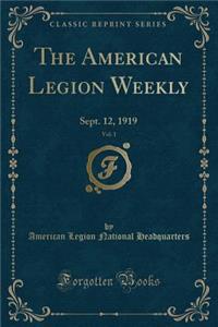 The American Legion Weekly, Vol. 1: Sept. 12, 1919 (Classic Reprint)