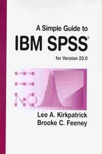Bundle: A Simple Guide to IBM SPSS Statistics - Version 23.0, 14th + IBM SPSS Statistics Student Version 21.0 for Windows