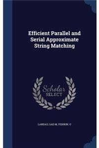 Efficient Parallel and Serial Approximate String Matching