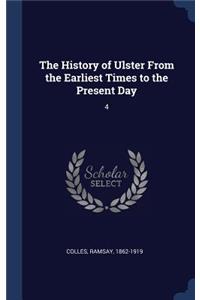 History of Ulster From the Earliest Times to the Present Day: 4
