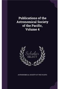 Publications of the Astronomical Society of the Pacific, Volume 4