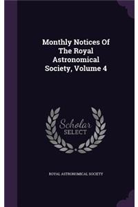 Monthly Notices of the Royal Astronomical Society, Volume 4