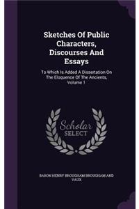 Sketches Of Public Characters, Discourses And Essays