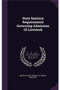 State Sanitary Requirements Governing Admission of Livestock