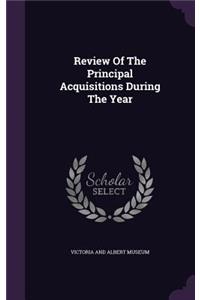 Review Of The Principal Acquisitions During The Year