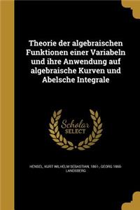 Theorie der algebraischen Funktionen einer Variabeln und ihre Anwendung auf algebraische Kurven und Abelsche Integrale