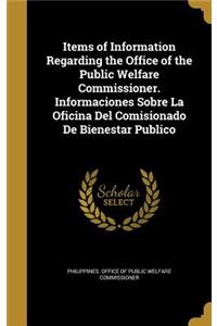 Items of Information Regarding the Office of the Public Welfare Commissioner. Informaciones Sobre La Oficina Del Comisionado De Bienestar Publico