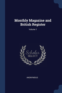Monthly Magazine and British Register; Volume 1