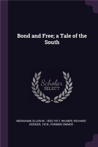 Bond and Free; a Tale of the South