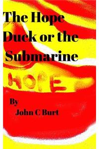 The Hope Duck or the Submarine.