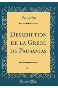 Description de la Grece de Pausanias, Vol. 1 (Classic Reprint)