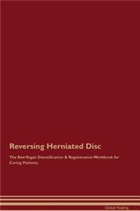 Reversing Herniated Disc The Raw Vegan Detoxification & Regeneration Workbook for Curing Patients