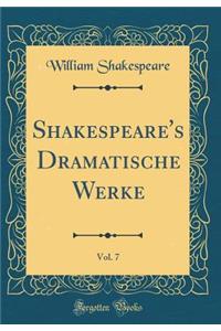Shakespeare's Dramatische Werke, Vol. 7 (Classic Reprint)