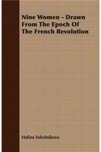 Nine Women - Drawn From The Epoch Of The French Revolution