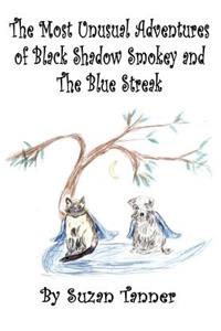 The Most Unusual Adventures of Black Shadow Smokey and The Blue Streak