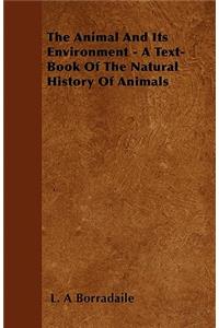 Animal and Its Environment - A Text-Book of the Natural History of Animals