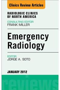 Emergency Radiology, an Issue of Radiologic Clinics of North America